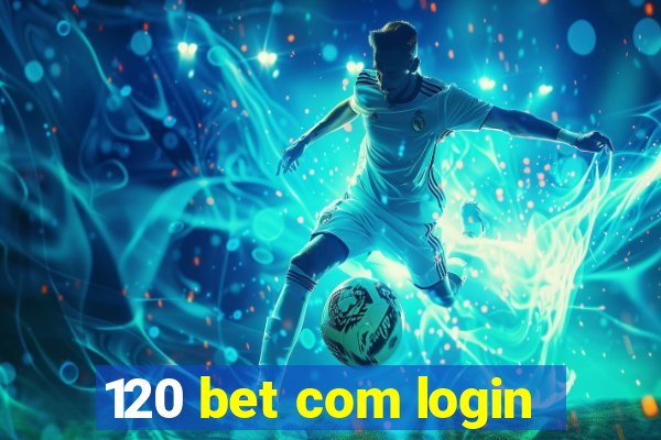 120 bet com login